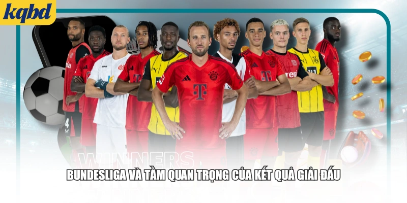 Bundesliga và tầm quan trọng của kết quả giải đấu