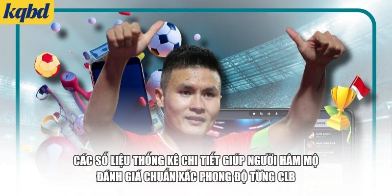 Các số liệu thống kê chi tiết giúp người hâm mộ đánh giá chuẩn xác phong độ từng CLB