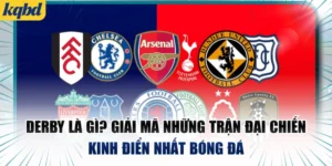 Derby Là Gì? Giải Mã Những Trận Đại Chiến Kinh Điển Nhất Bóng Đá