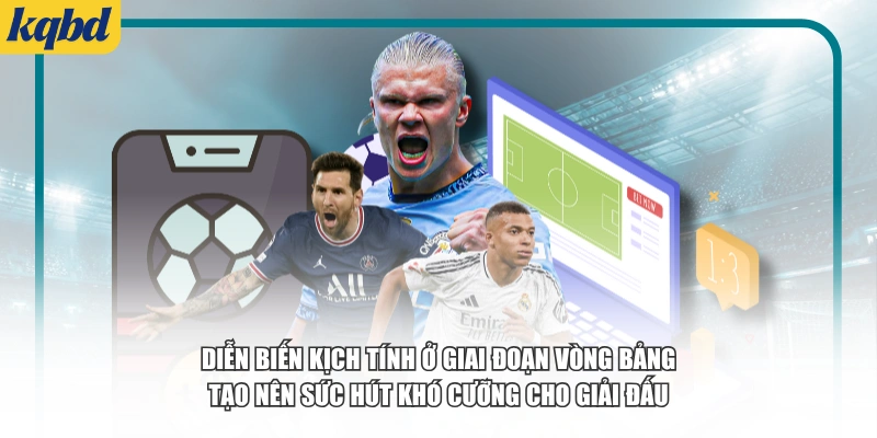 Diễn biến kịch tính ở giai đoạn vòng bảng tạo nên sức hút khó cưỡng cho giải đấu.
