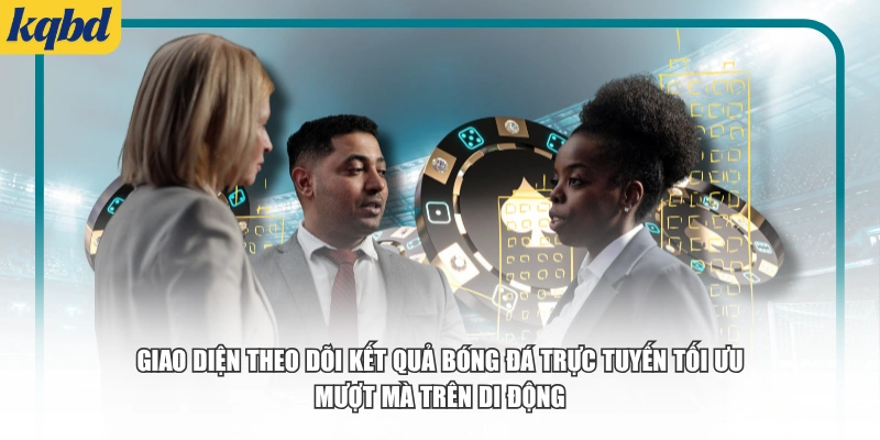 Giao diện theo dõi kết quả bóng đá trực tuyến tối ưu, mượt mà trên di động