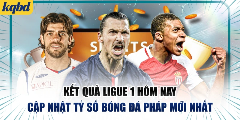 Kết Quả Ligue 1 Hôm Nay | Cập Nhật Tỷ Số Bóng Đá Pháp Mới Nhất