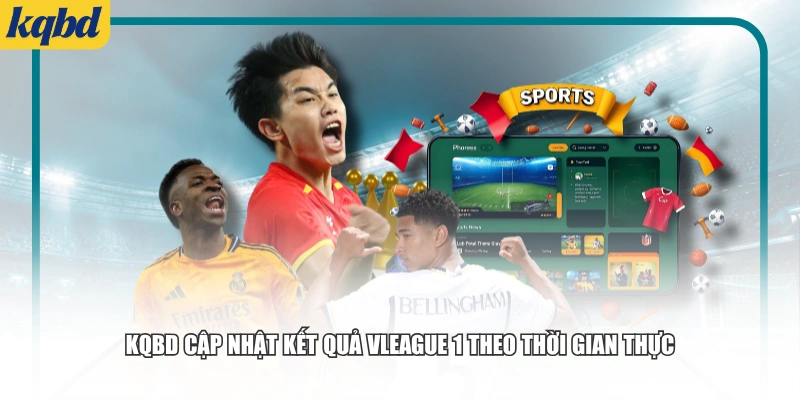 KQBD cập nhật kết quả V.League 1 theo thời gian thực