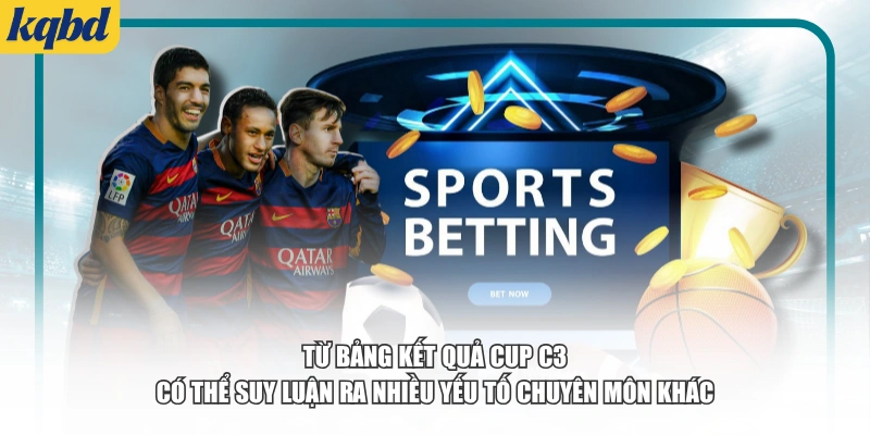 Từ bảng kết quả Cup C3 có thể suy luận ra nhiều yếu tố chuyên môn khác